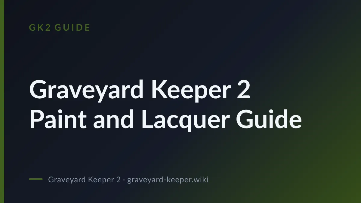 Graveyard Keeper 2 Paint and Lacquer Guide