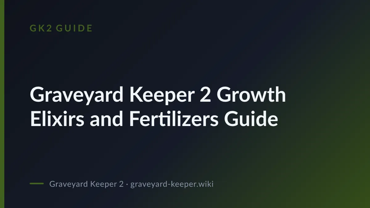 Graveyard Keeper 2 Growth Elixirs and Fertilizers Guide